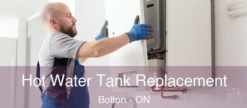Hot Water Tank Replacement Bolton - ON